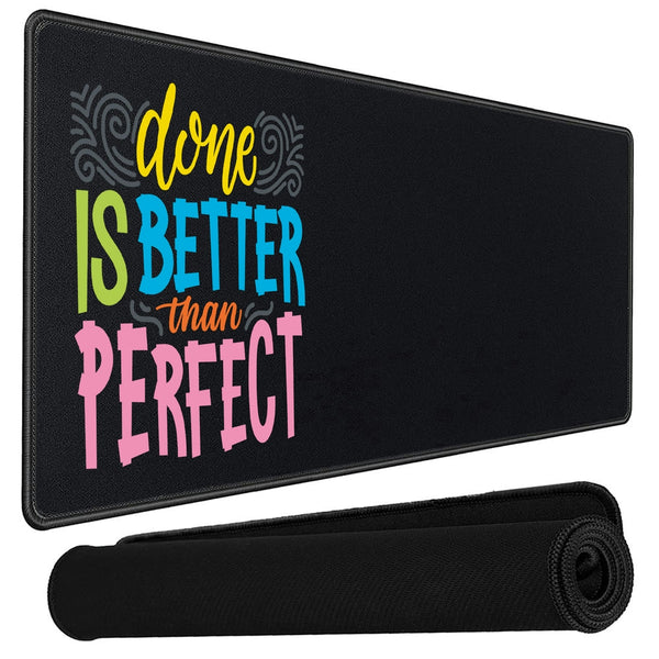Anti-Slip Extended Desk Mat Gaming Mouse Pad - Done Is Better Than Perfect