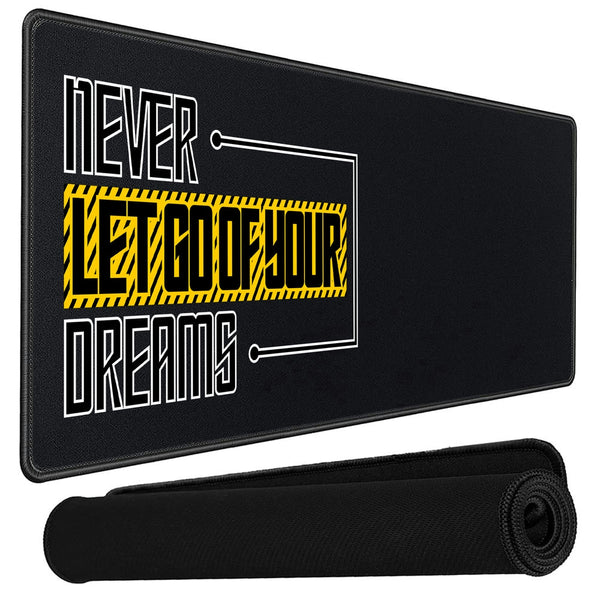 Anti-Slip Extended Desk Mat Gaming Mouse Pad - Never Let Go of Your Dreams